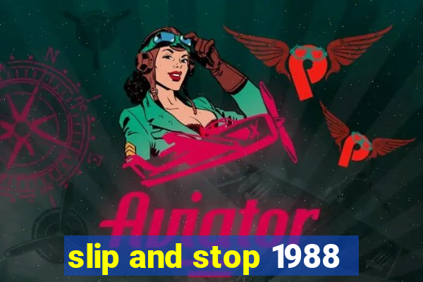 slip and stop 1988