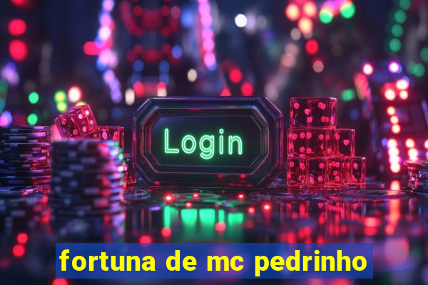 fortuna de mc pedrinho