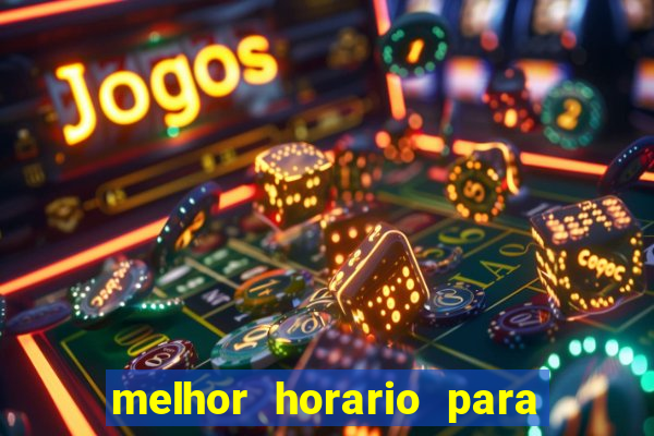 melhor horario para jogar bet7k