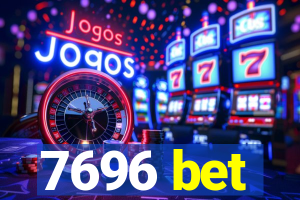 7696 bet