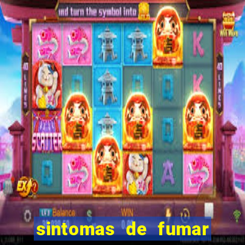 sintomas de fumar pela primeira vez