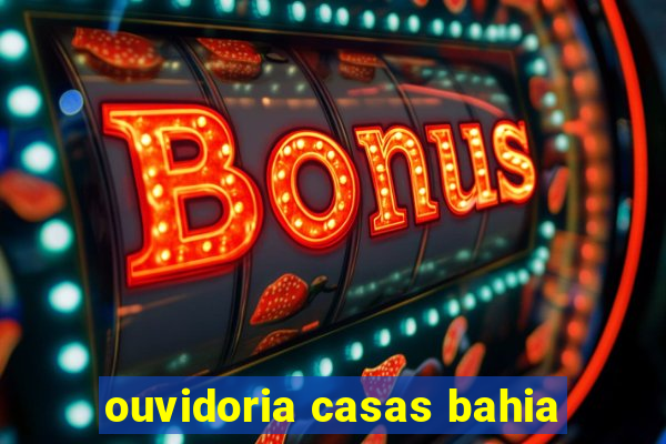 ouvidoria casas bahia