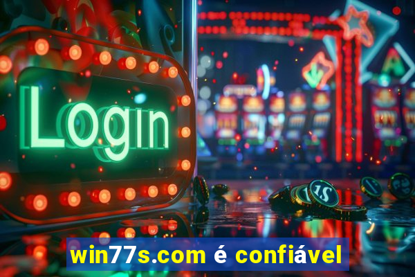 win77s.com é confiável