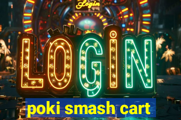 poki smash cart