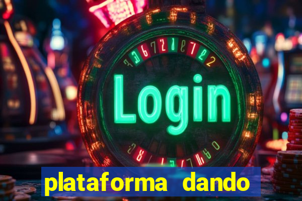 plataforma dando dinheiro no cadastro