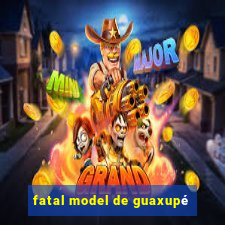 fatal model de guaxupé
