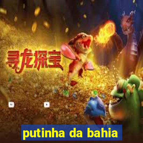 putinha da bahia
