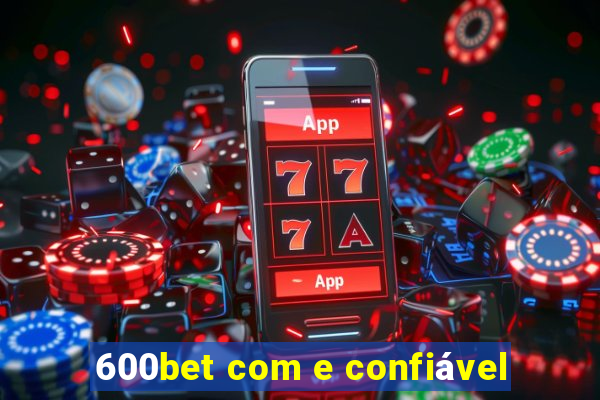 600bet com e confiável