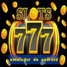 emulador de android para pc fraco
