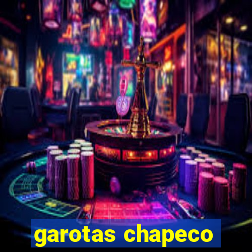 garotas chapeco