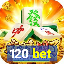 120 bet