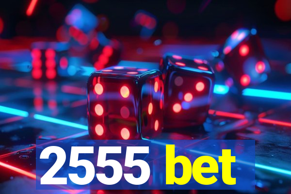 2555 bet