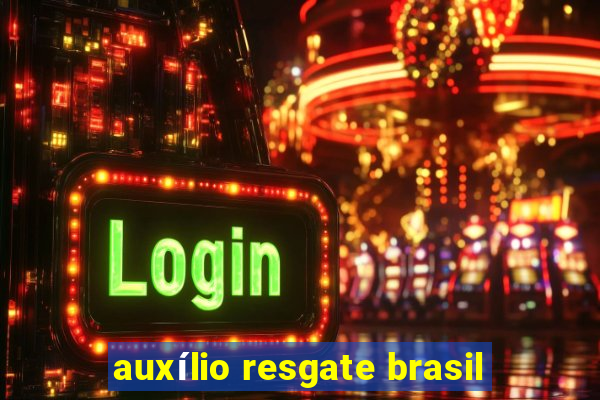 auxílio resgate brasil