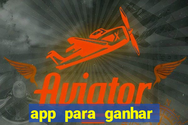app para ganhar dinheiro jogando