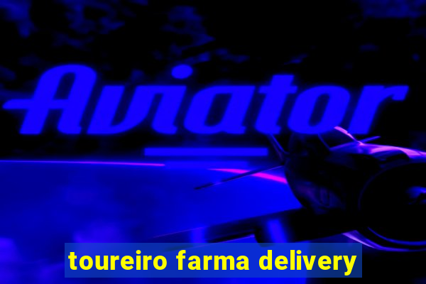 toureiro farma delivery