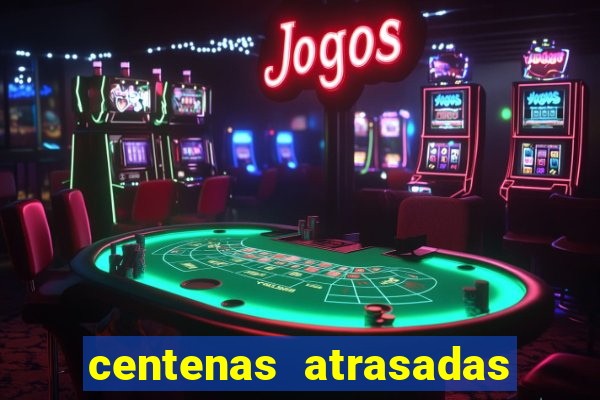 centenas atrasadas jogo do bicho