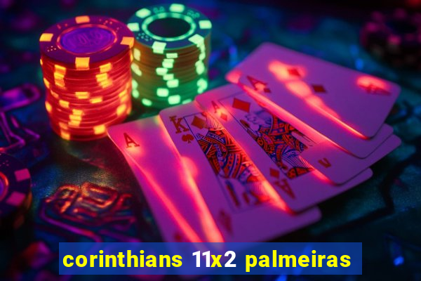 corinthians 11x2 palmeiras
