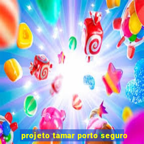 projeto tamar porto seguro