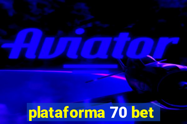 plataforma 70 bet