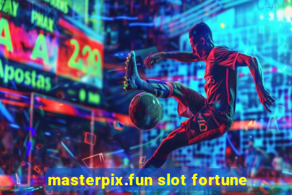 masterpix.fun slot fortune