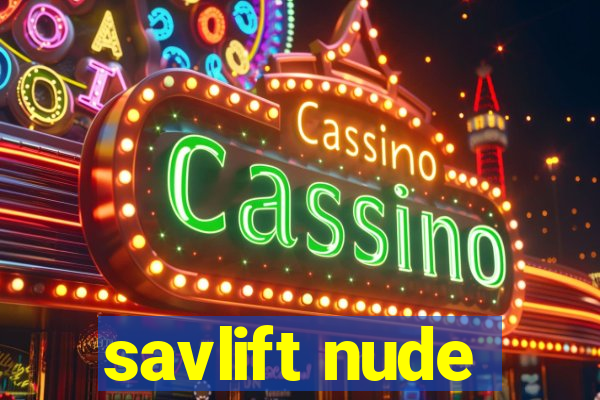savlift nude