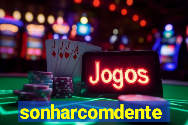 sonharcomdente