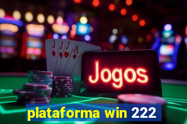 plataforma win 222