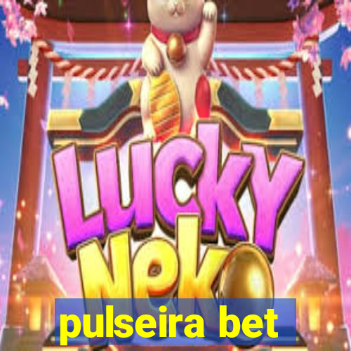 pulseira bet