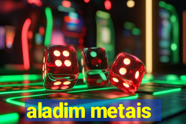 aladim metais