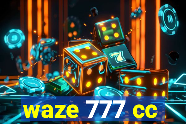 waze 777 cc