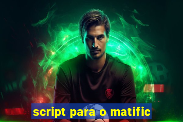 script para o matific