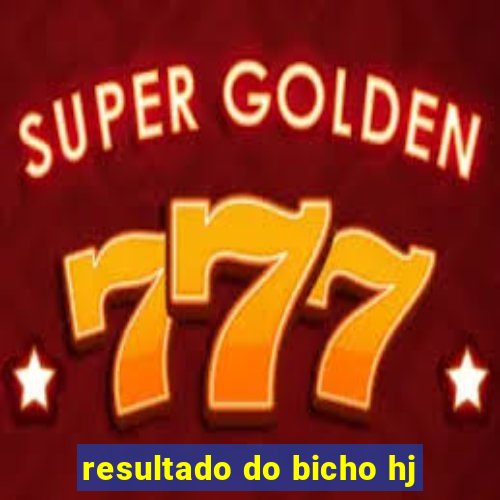 resultado do bicho hj