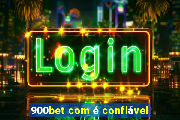 900bet com é confiável