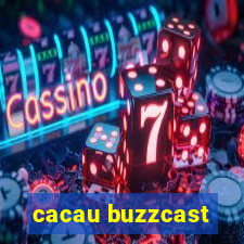 cacau buzzcast