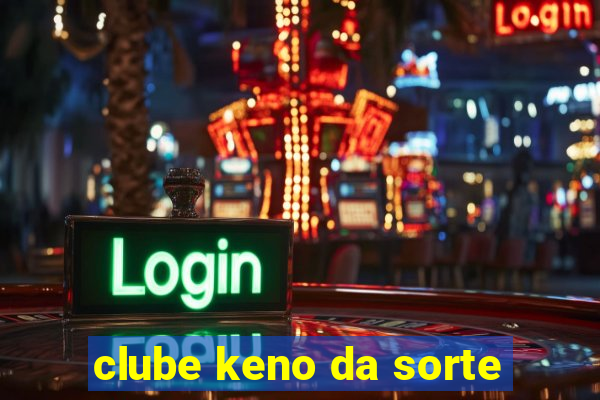clube keno da sorte