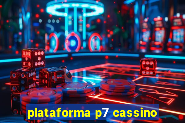 plataforma p7 cassino