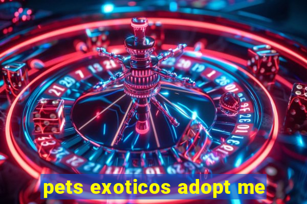pets exoticos adopt me