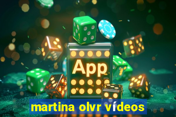 martina olvr vídeos