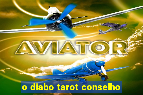 o diabo tarot conselho