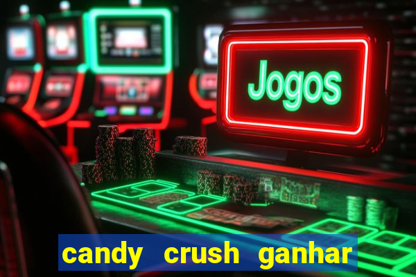 candy crush ganhar dinheiro de verdade