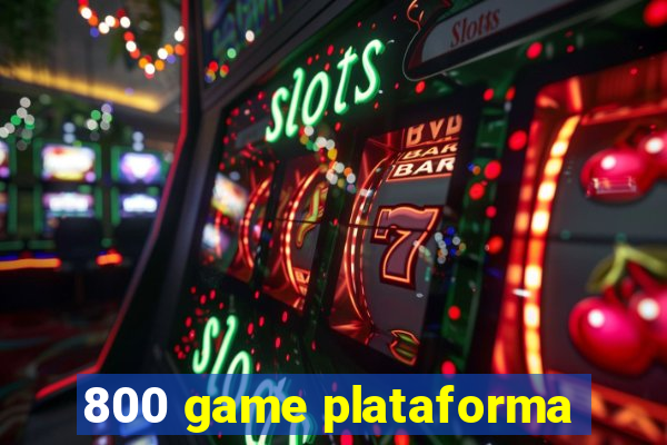 800 game plataforma