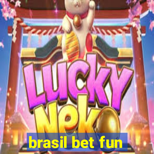 brasil bet fun