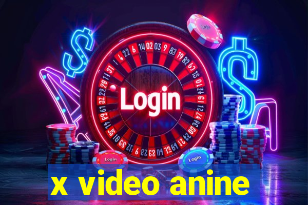 x video anine