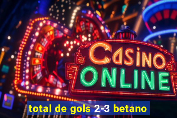 total de gols 2-3 betano