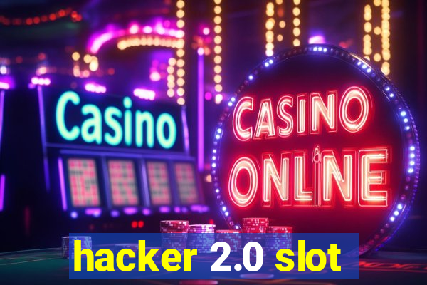 hacker 2.0 slot