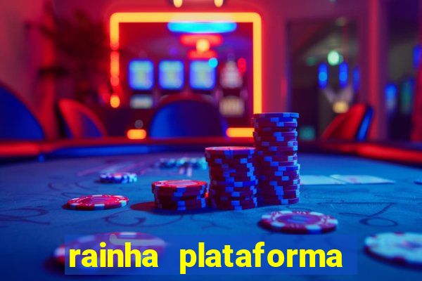 rainha plataforma de jogos