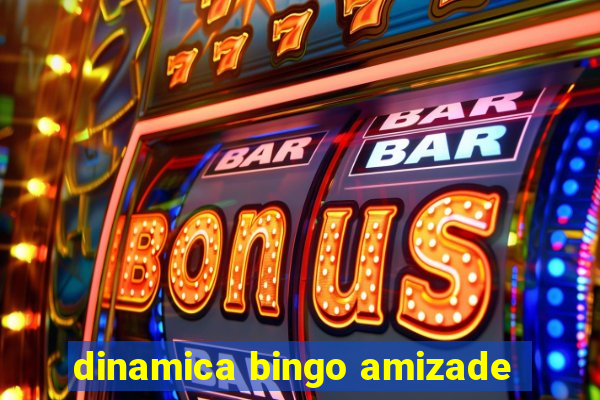 dinamica bingo amizade