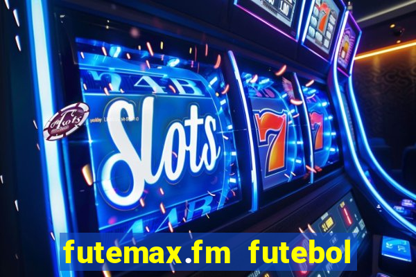 futemax.fm futebol ao vivo