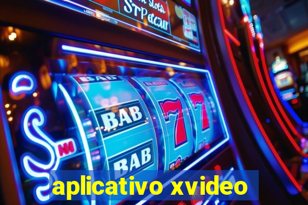 aplicativo xvideo