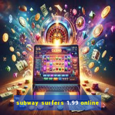 subway surfers 1.99 online
